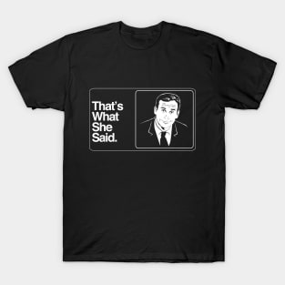 That's What She Said T-Shirt